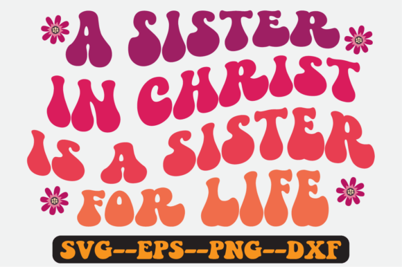 A Sister in Christ is a Sister for Life