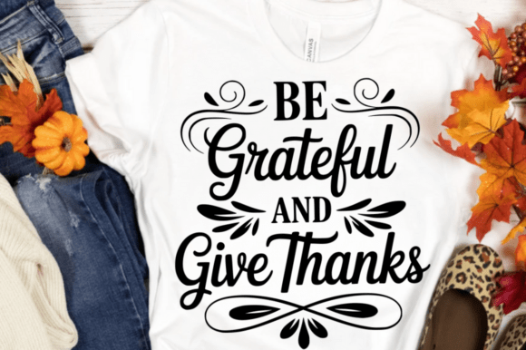 Be Grateful and Give Thanks SVG Design