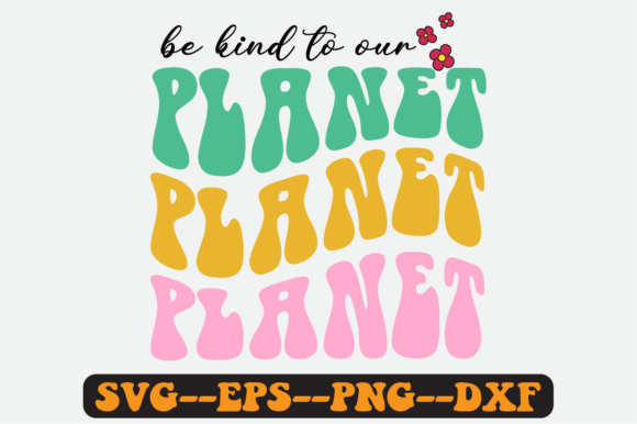 Be Kind to Our Planet Groovy Retro SVG