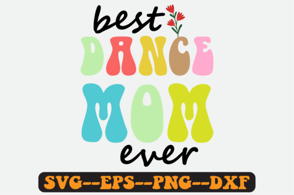 Best Dance Mom Ever Quote Retro Svg