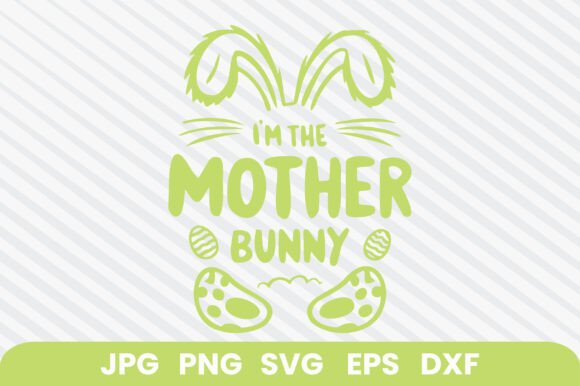 Im the Mother Bunny-v1, Easter SVG