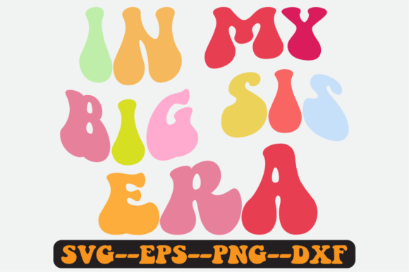 In My Big Sister Era Quote Retro Svg