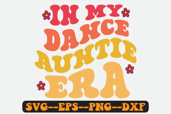 In My Dance Auntie Era Quote Retro Svg