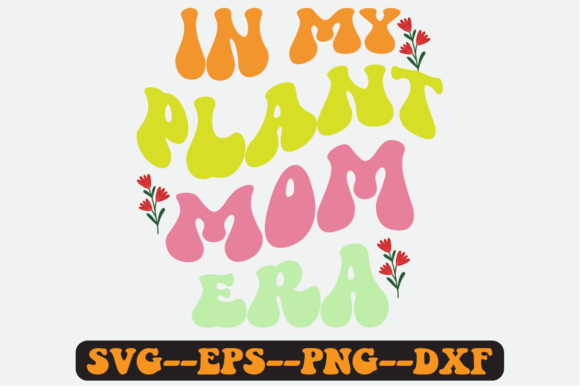 In My Plant Mom Era Quote Retro Svg