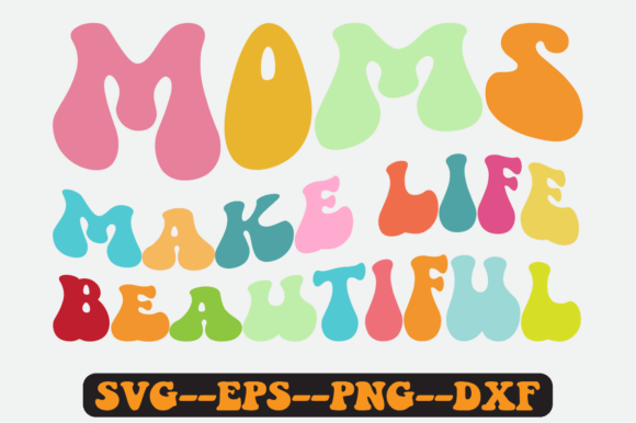 Moms Make Life Beautiful Retro Svg