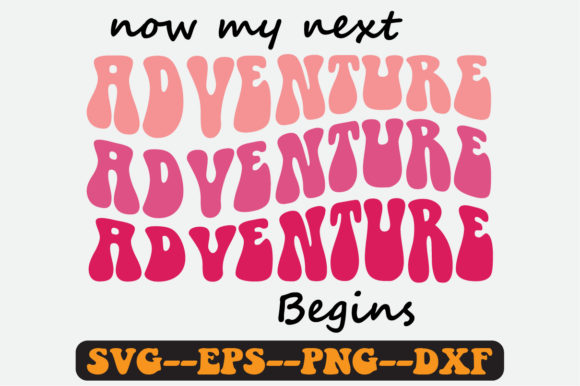 Now My Next Adventure Begins Retro Svg