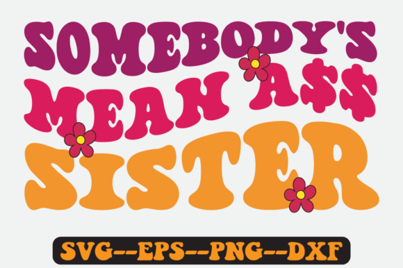 Somebody's Mean Sister Quote Retro Svg