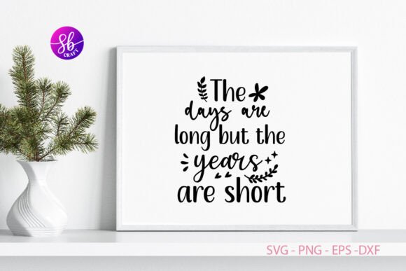 The Days Are Long but the Years Are Shor