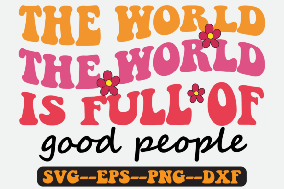 The World is Full of Good People Svg