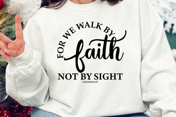 Walk by Faith Not by Bible Verse Svg