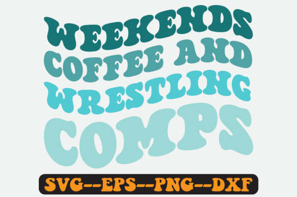 Weekends Coffee and Wrestling Comps Svg