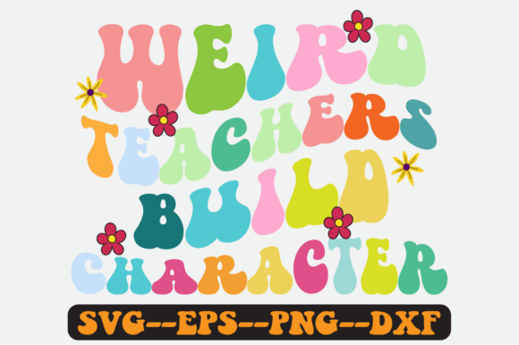 Weird Teachers Build Character Retro Svg