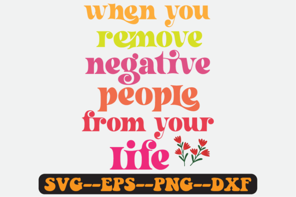 When You Remove Negative People Svg