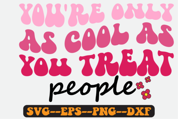 You're Only As Cool As You Treat People