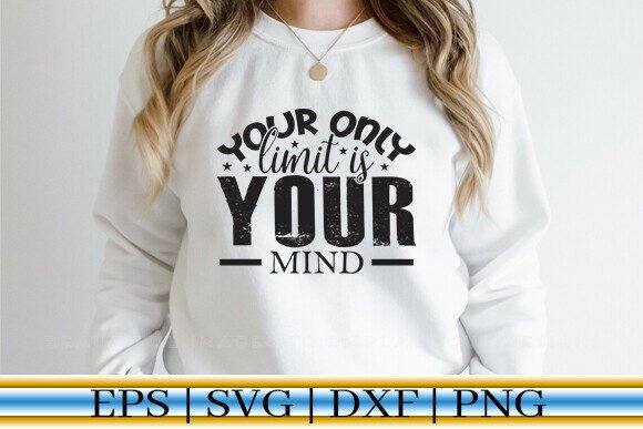 Your Only Limit is Your Mind T-Shirt SVG